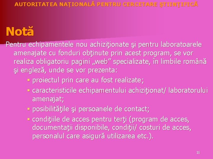 AUTORITATEA NAŢIONALĂ PENTRU CERCETARE ŞTIINŢIFICĂ Notă Pentru echipamentele nou achiziţionate şi pentru laboratoarele amenajate