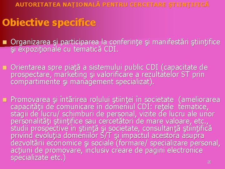 AUTORITATEA NAŢIONALĂ PENTRU CERCETARE ŞTIINŢIFICĂ Obiective specifice n Organizarea şi participarea la conferinţe şi