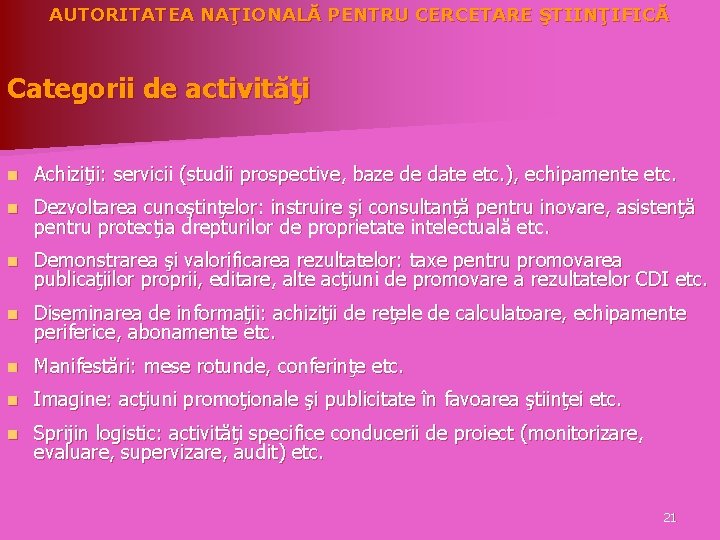 AUTORITATEA NAŢIONALĂ PENTRU CERCETARE ŞTIINŢIFICĂ Categorii de activităţi n Achiziţii: servicii (studii prospective, baze