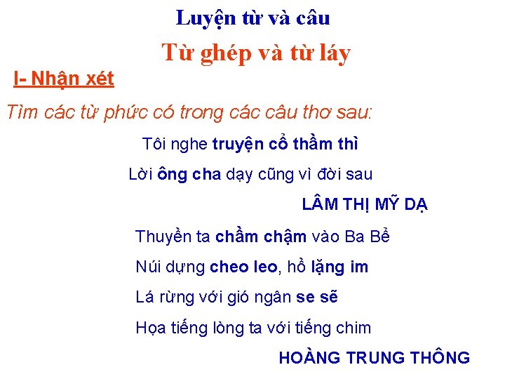 Luyện từ và câu Từ ghép và từ láy I- Nhận xét Tìm các