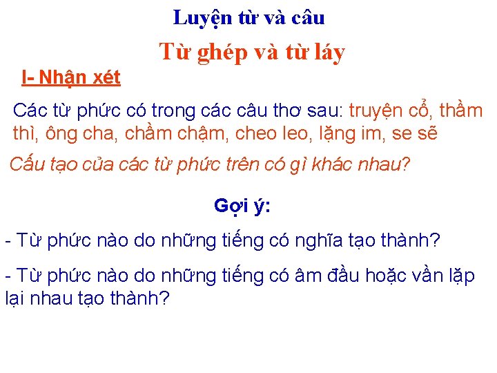 Luyện từ và câu Từ ghép và từ láy I- Nhận xét Các từ