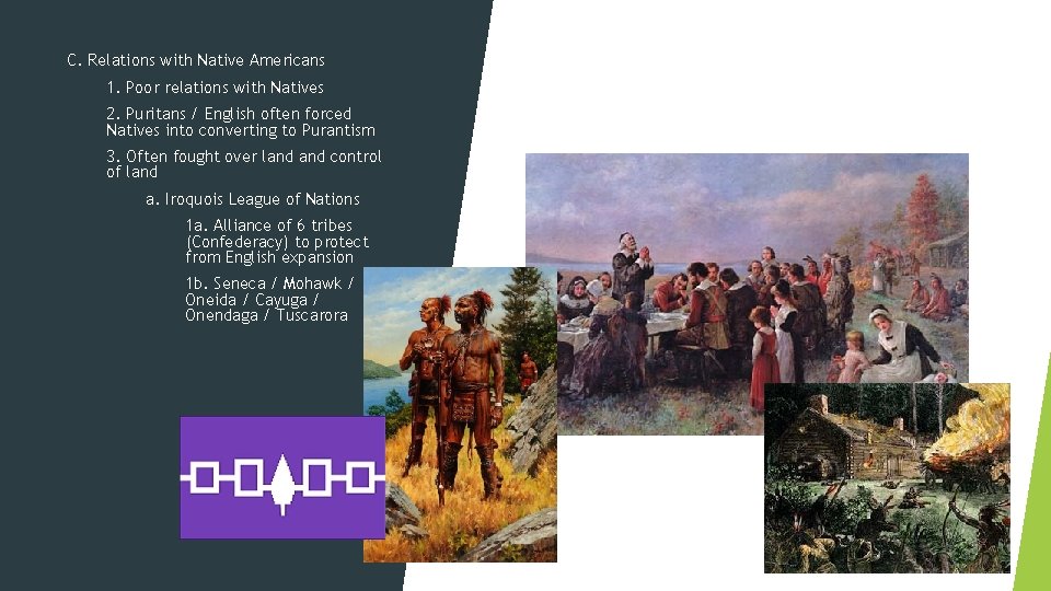 C. Relations with Native Americans 1. Poor relations with Natives 2. Puritans / English C. Relations with Native Americans 1. Poor relations with Natives 2. Puritans / English