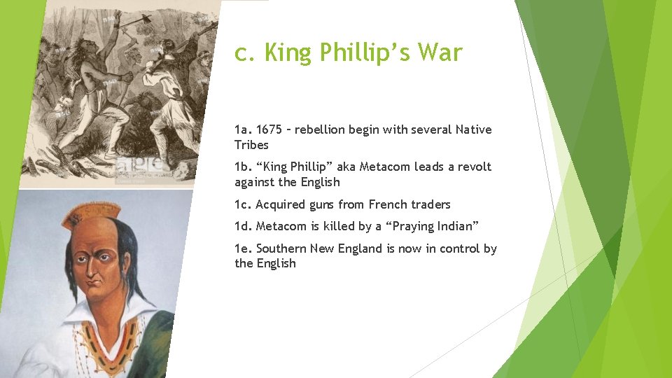 c. King Phillip’s War 1 a. 1675 – rebellion begin with several Native Tribes c. King Phillip’s War 1 a. 1675 – rebellion begin with several Native Tribes