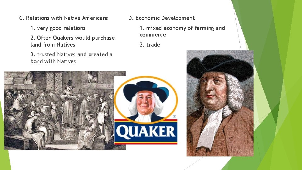C. Relations with Native Americans 1. very good relations 2. Often Quakers would purchase C. Relations with Native Americans 1. very good relations 2. Often Quakers would purchase