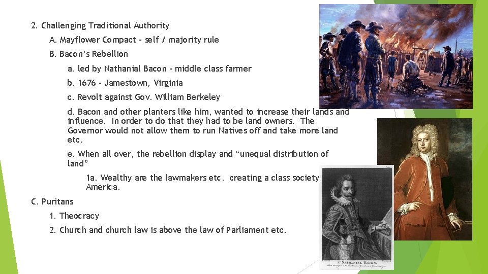 2. Challenging Traditional Authority A. Mayflower Compact – self / majority rule B. Bacon’s 2. Challenging Traditional Authority A. Mayflower Compact – self / majority rule B. Bacon’s
