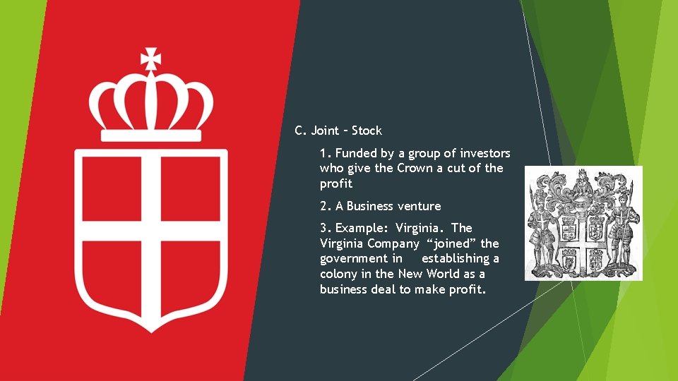 C. Joint – Stock 1. Funded by a group of investors who give the C. Joint – Stock 1. Funded by a group of investors who give the