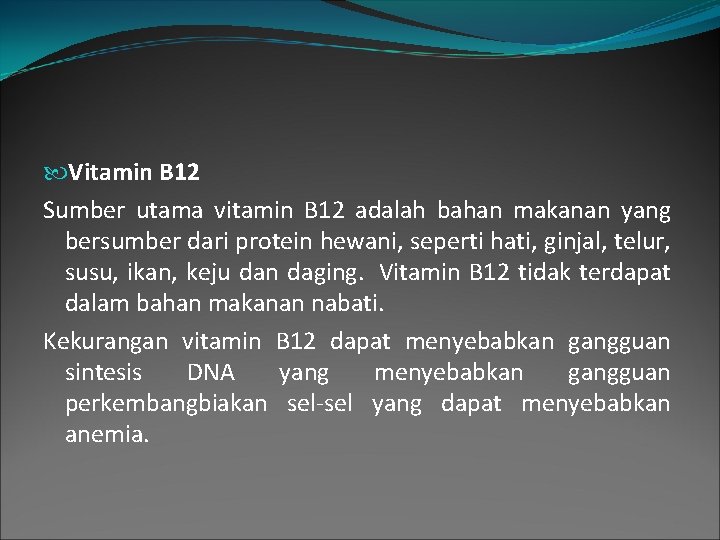  Vitamin B 12 Sumber utama vitamin B 12 adalah bahan makanan yang bersumber