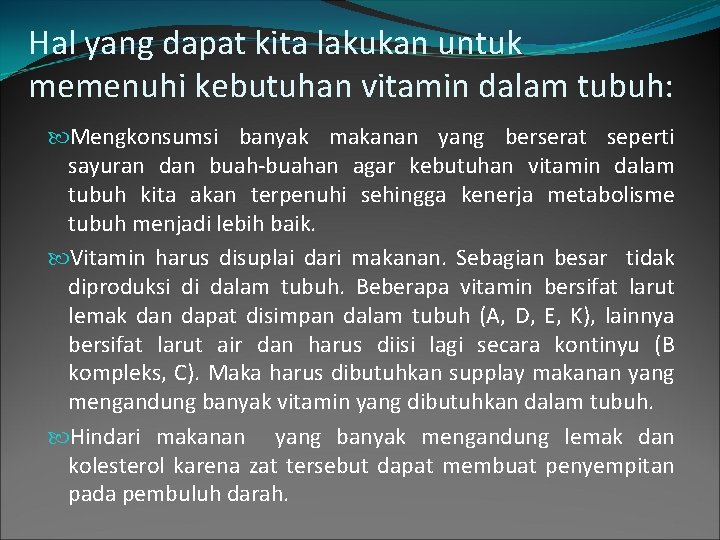 Hal yang dapat kita lakukan untuk memenuhi kebutuhan vitamin dalam tubuh: Mengkonsumsi banyak makanan