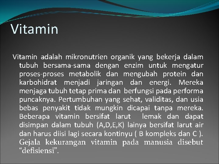 Vitamin adalah mikronutrien organik yang bekerja dalam tubuh bersama-sama dengan enzim untuk mengatur proses-proses