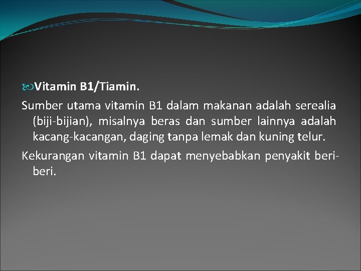  Vitamin B 1/Tiamin. Sumber utama vitamin B 1 dalam makanan adalah serealia (biji-bijian),