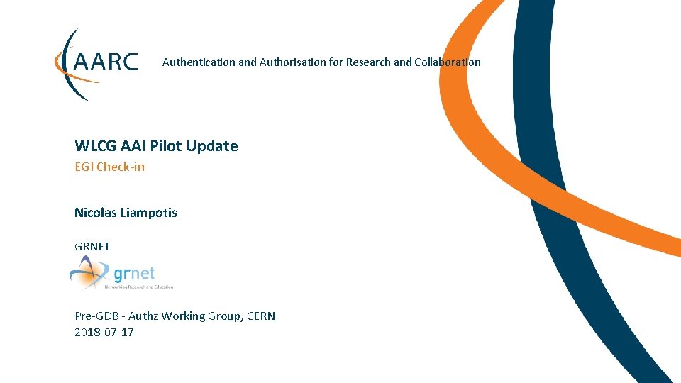 Authentication and Authorisation for Research and Collaboration WLCG AAI Pilot Update EGI Check-in Nicolas