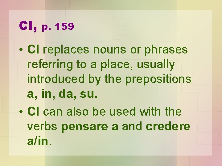 CI, p. 159 • CI replaces nouns or phrases referring to a place, usually