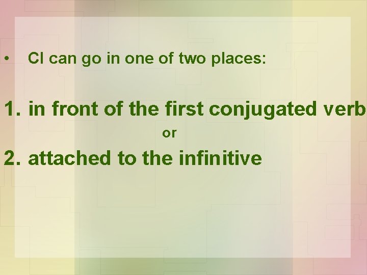  • CI can go in one of two places: 1. in front of