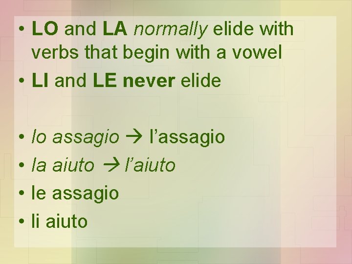  • LO and LA normally elide with verbs that begin with a vowel