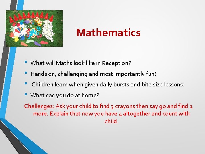 Mathematics • • What will Maths look like in Reception? Hands on, challenging and Mathematics • • What will Maths look like in Reception? Hands on, challenging and