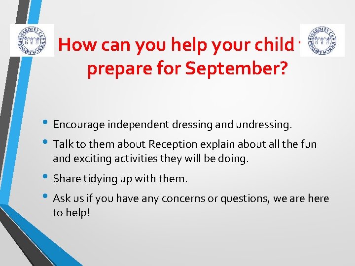 How can you help your child to prepare for September? • Encourage independent dressing How can you help your child to prepare for September? • Encourage independent dressing