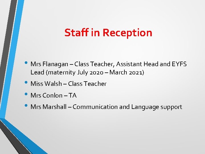Staff in Reception • Mrs Flanagan – Class Teacher, Assistant Head and EYFS Lead Staff in Reception • Mrs Flanagan – Class Teacher, Assistant Head and EYFS Lead
