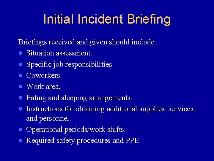 Initial Incident Briefings received and given should include: l Situation assessment. l Specific job