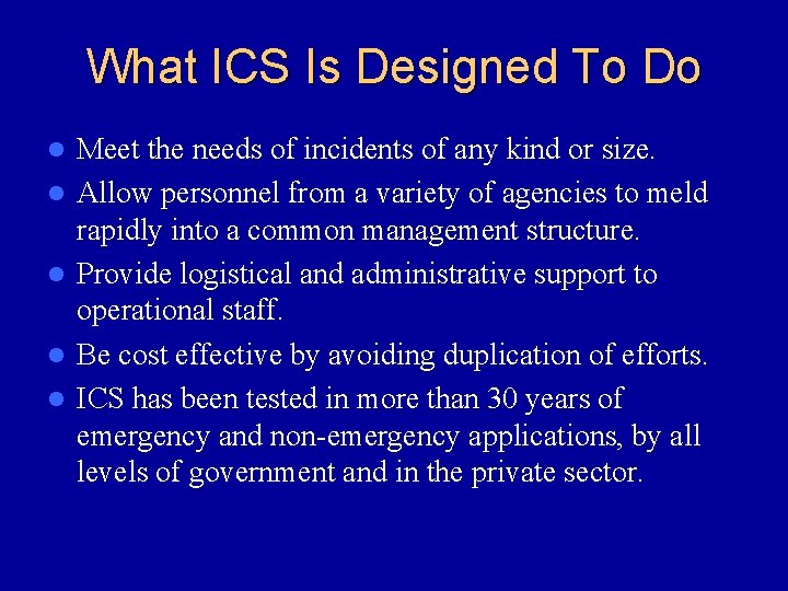 What ICS Is Designed To Do l l l Meet the needs of incidents