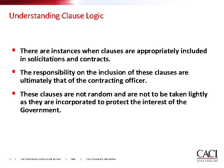 Understanding Clause Logic § There are instances when clauses are appropriately included in solicitations