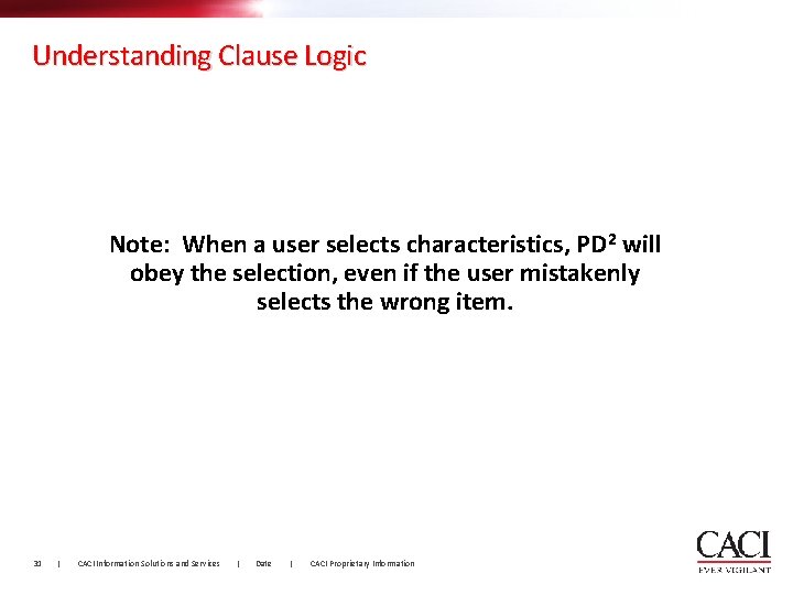 Understanding Clause Logic Note: When a user selects characteristics, PD 2 will obey the