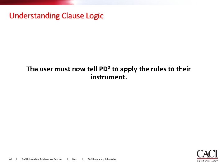 Understanding Clause Logic The user must now tell PD 2 to apply the rules