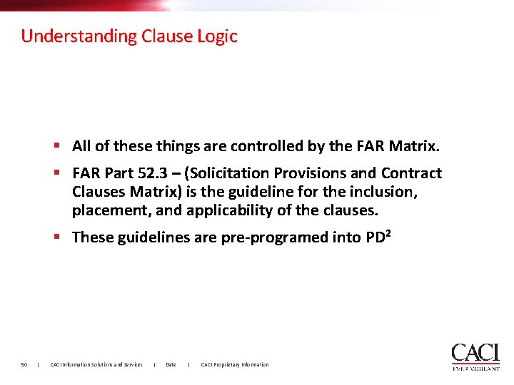 Understanding Clause Logic § All of these things are controlled by the FAR Matrix.