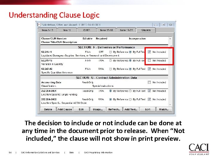 Understanding Clause Logic The decision to include or not include can be done at