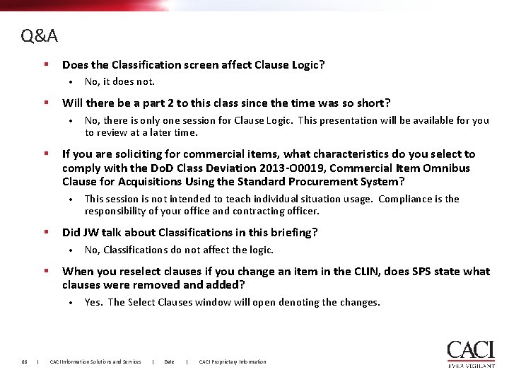 Q&A § Does the Classification screen affect Clause Logic? • § Will there be