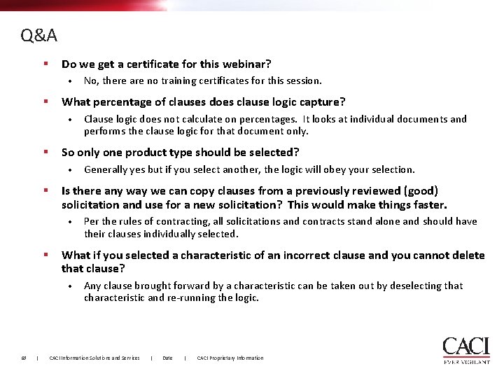 Q&A § Do we get a certificate for this webinar? • § What percentage