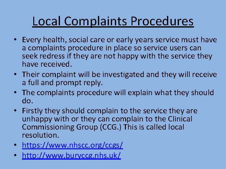 Local Complaints Procedures • Every health, social care or early years service must have