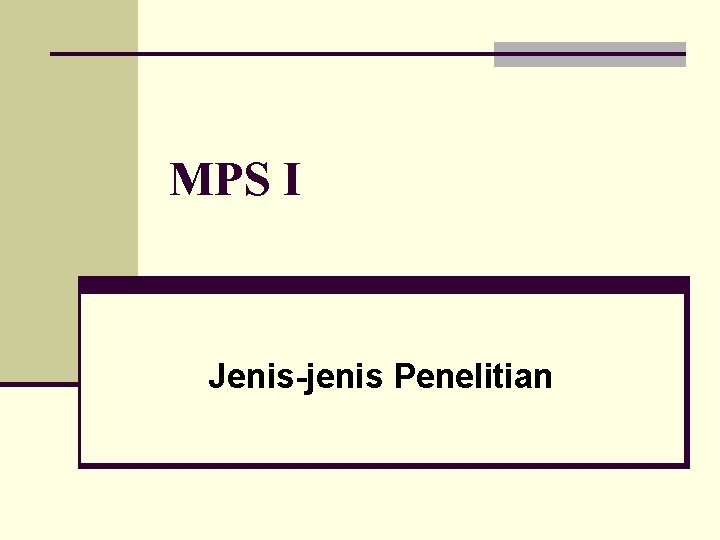 MPS I Jenis-jenis Penelitian 