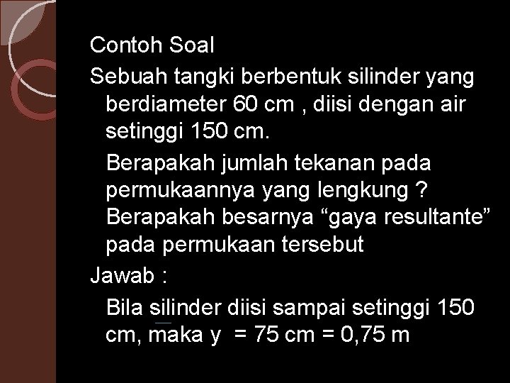 Contoh Soal Sebuah tangki berbentuk silinder yang berdiameter 60 cm , diisi dengan air