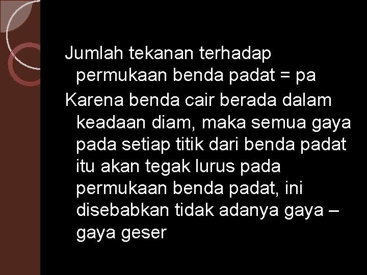 Jumlah tekanan terhadap permukaan benda padat = pa Karena benda cair berada dalam keadaan