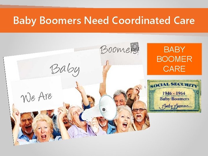 Baby Boomers Need Coordinated Care BABY BOOMER CARE 