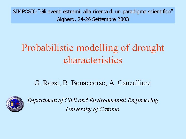 SIMPOSIO “Gli eventi estremi: alla ricerca di un paradigma scientifico” Alghero, 24 -26 Settembre