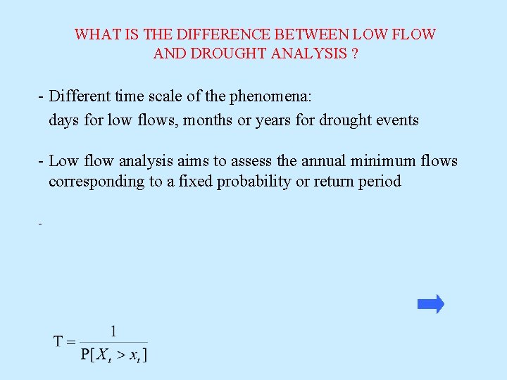 WHAT IS THE DIFFERENCE BETWEEN LOW FLOW AND DROUGHT ANALYSIS ? - Different time