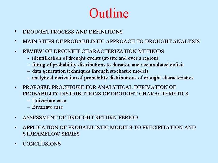 Outline • DROUGHT PROCESS AND DEFINITIONS • MAIN STEPS OF PROBABILISTIC APPROACH TO DROUGHT