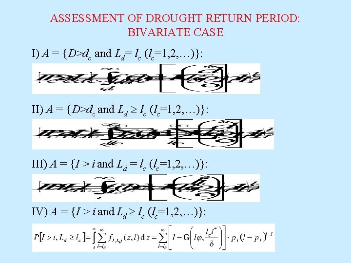 ASSESSMENT OF DROUGHT RETURN PERIOD: BIVARIATE CASE I) A = {D>dc and Ld= lc