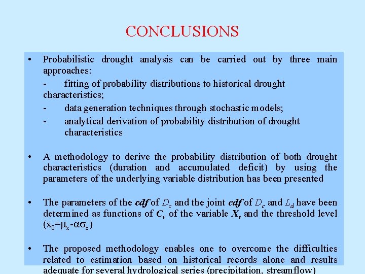 CONCLUSIONS • Probabilistic drought analysis can be carried out by three main approaches: fitting