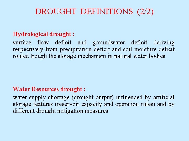 DROUGHT DEFINITIONS (2/2) Hydrological drought : surface flow deficit and groundwater deficit deriving respectively