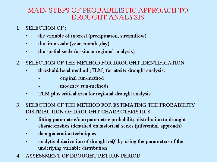 MAIN STEPS OF PROBABILISTIC APPROACH TO DROUGHT ANALYSIS 1. SELECTION OF : • the