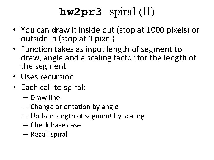 hw 2 pr 3 spiral (II) • You can draw it inside out (stop