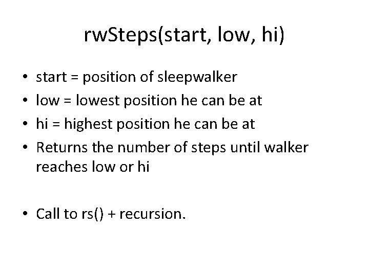 rw. Steps(start, low, hi) • • start = position of sleepwalker low = lowest