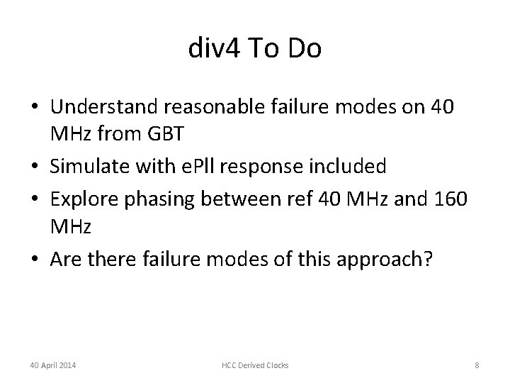 div 4 To Do • Understand reasonable failure modes on 40 MHz from GBT