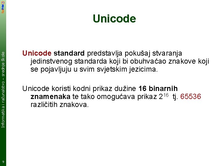 Informatika i računalstvo – srednje škole Unicode 9 Unicode standard predstavlja pokušaj stvaranja jedinstvenog