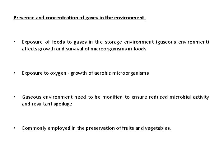 Presence and concentration of gases in the environment • Exposure of foods to gases