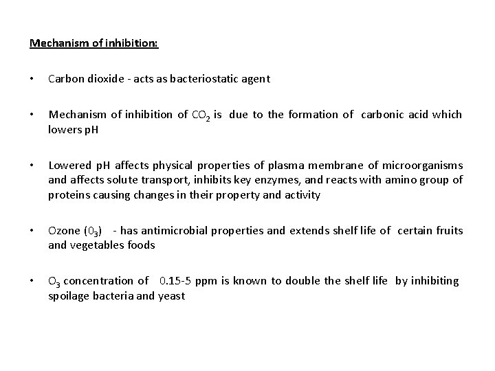 Mechanism of inhibition: • Carbon dioxide - acts as bacteriostatic agent • Mechanism of