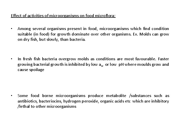 Effect of activities of microorganisms on food microflora; • Among several organisms present in