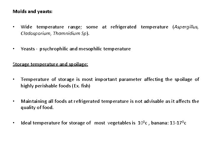 Molds and yeasts: • Wide temperature range; some at refrigerated temperature (Aspergillus, Cladosporium, Thamnidium